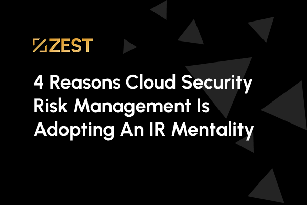 4 reasons why cloud security risk remediation is adopting and incident response mentality